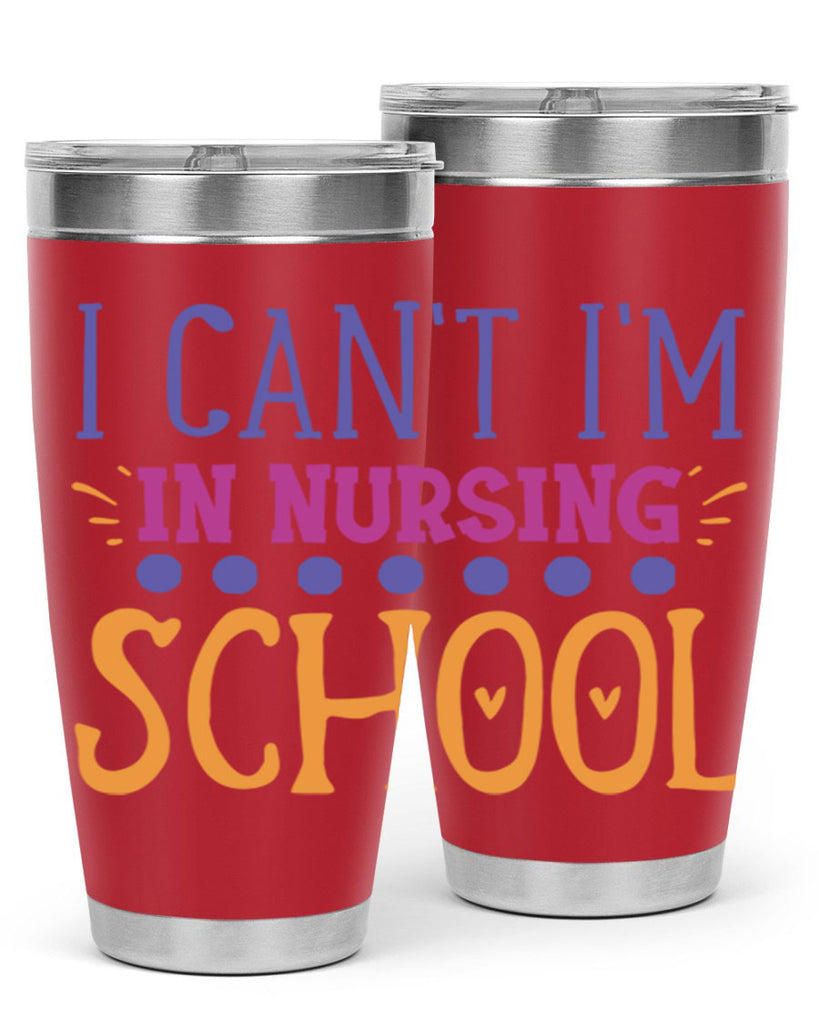 i cant im in nursing school Style Style 179#- nurse- tumbler