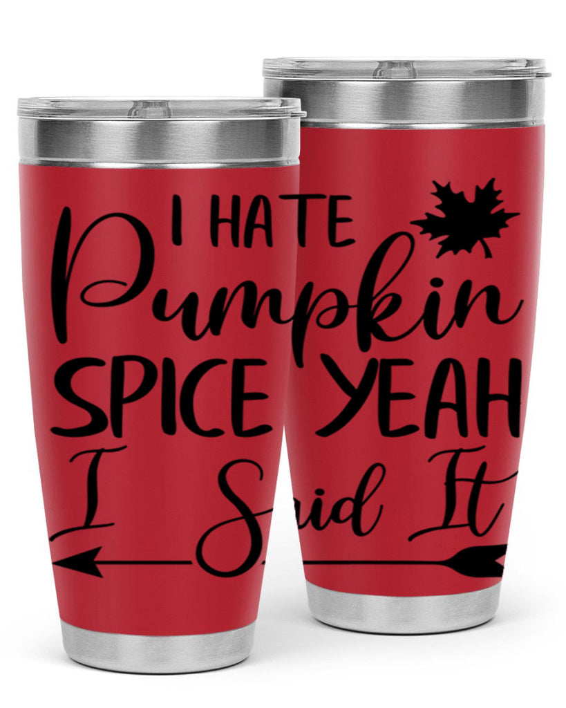 i hate pumpkin spice yeah i said it 324#- fall- Tumbler