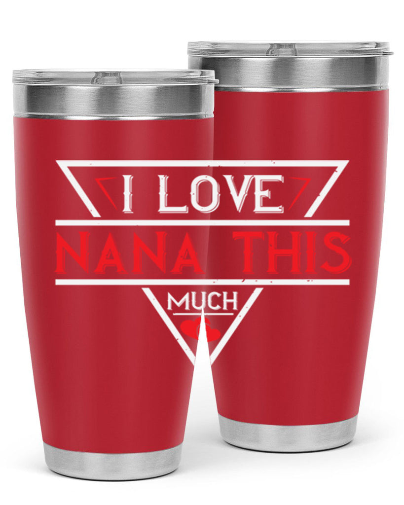 i love NANA THIS MUCH 25#- grandma - nana- Tumbler