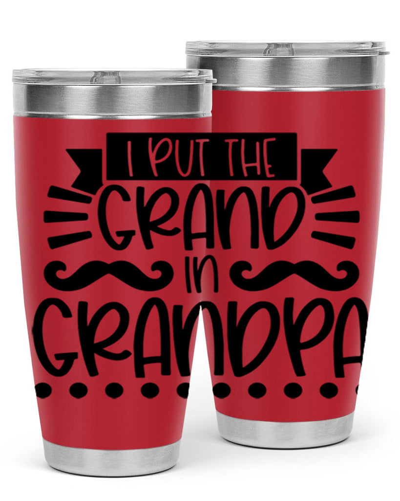 i put the grand in grandpa 36#- fathers day- Tumbler