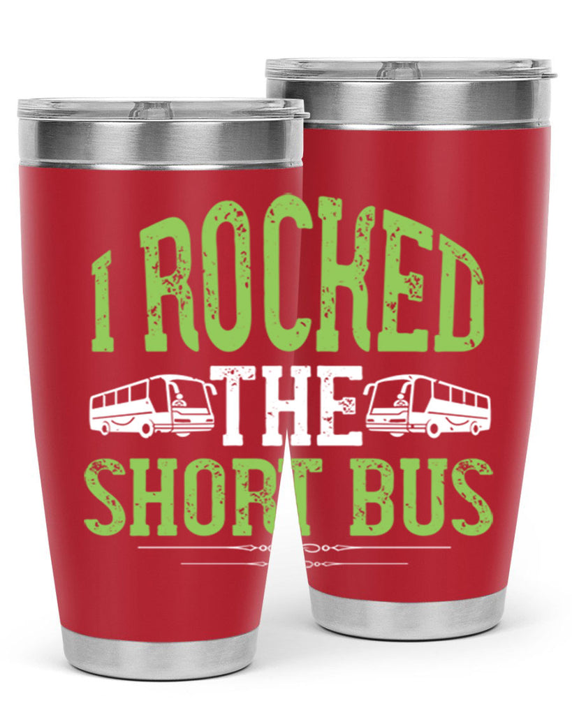 i rocked the short bus Style 26#- bus driver- tumbler