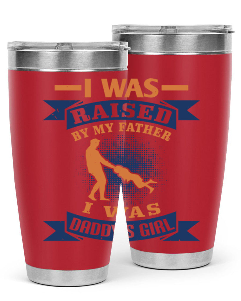 i was raised by my father 212#- fathers day- Tumbler