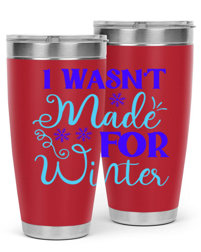 i wasnt made for winter 234#- winter- Tumbler