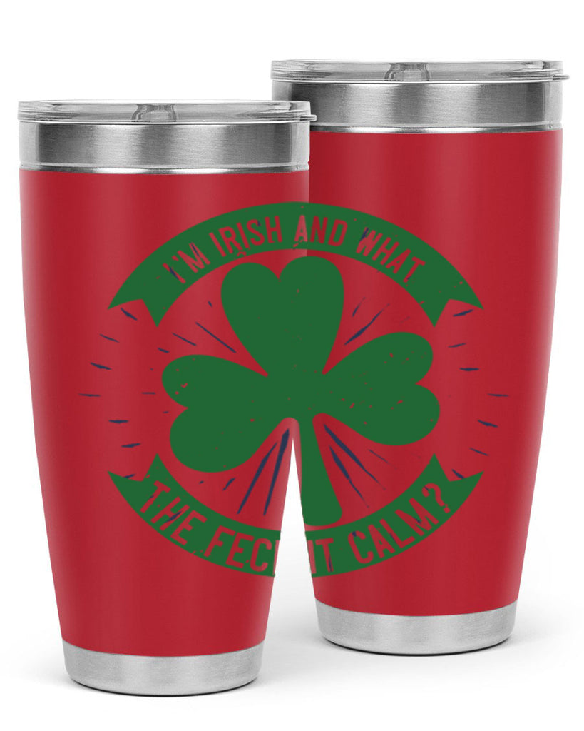 i’m irish and what the feck it calm Style 129#- St Patricks Day- Tumbler