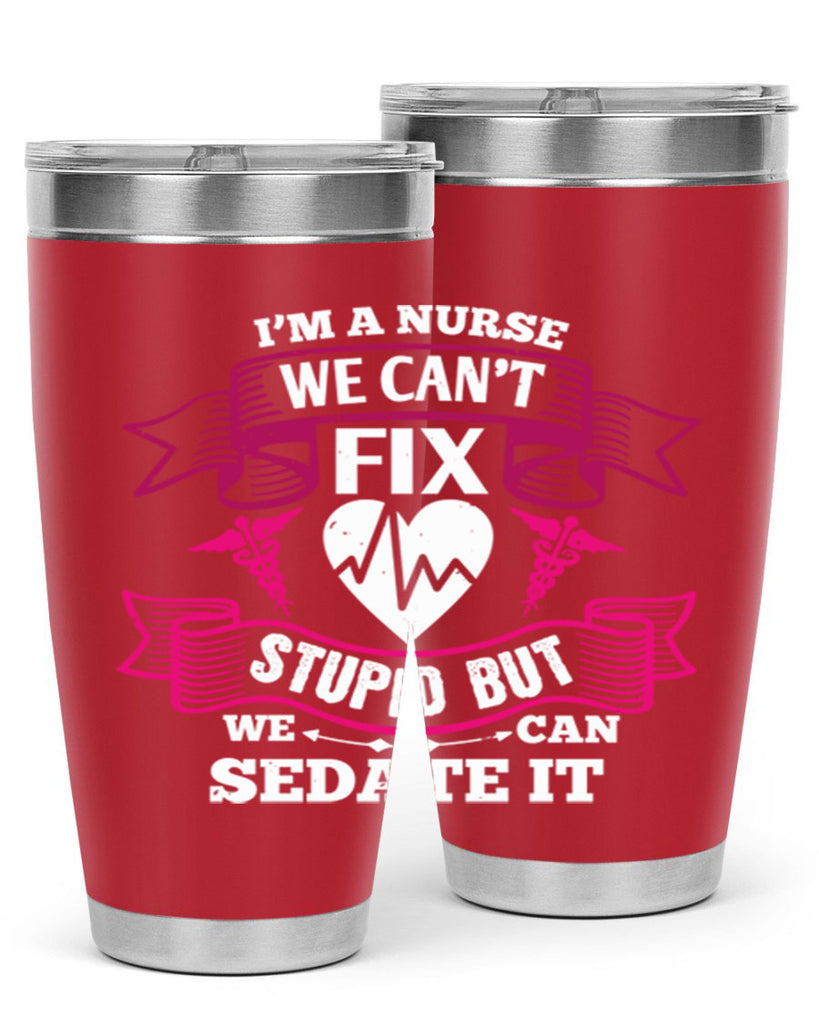 im a nurse we cant fix Style 310#- nurse- tumbler