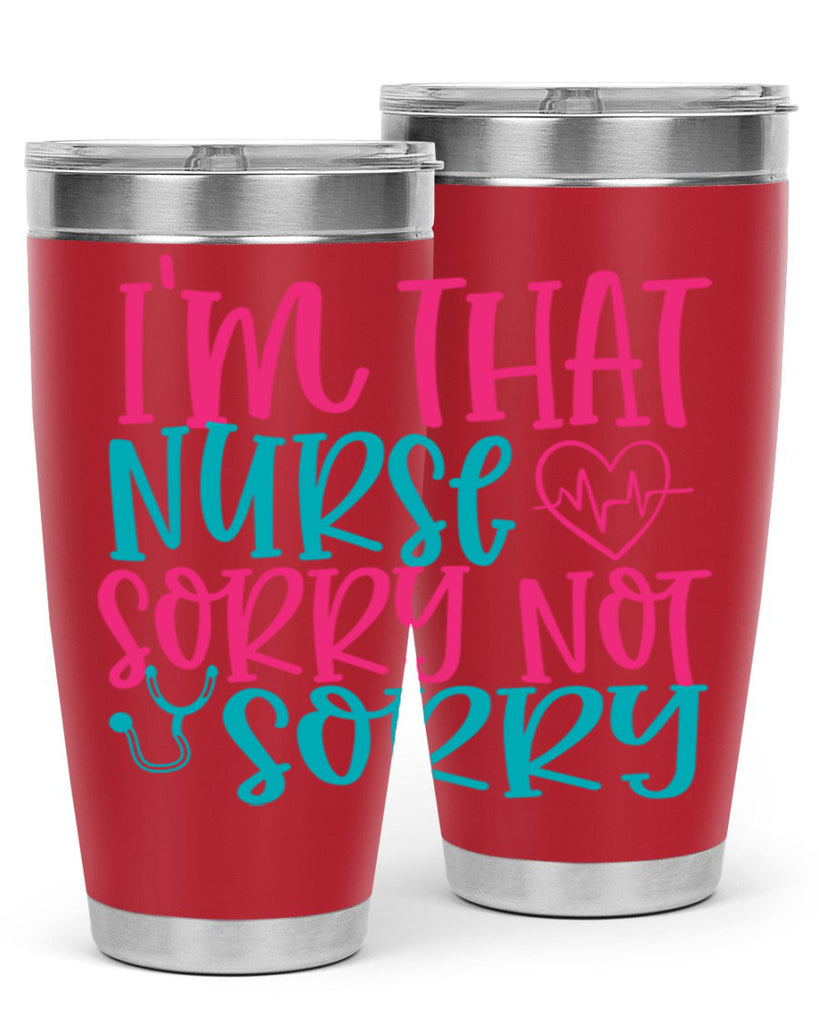 im that nurse sorry not sorry Style 378#- nurse- tumbler
