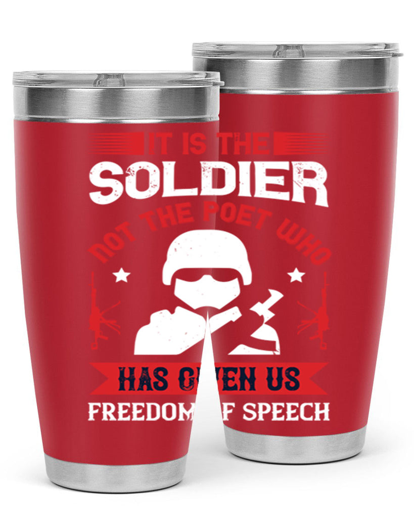 it is the soldier not the poet who has given us freedom of speech 52#- Veterns Day- Tumbler