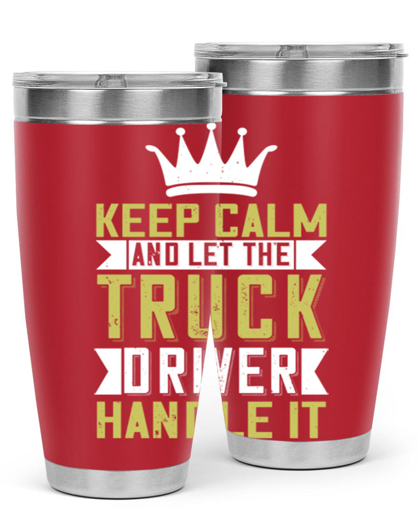 keep calm and let me the truck driver handle it Style 35#- truck driver- tumbler