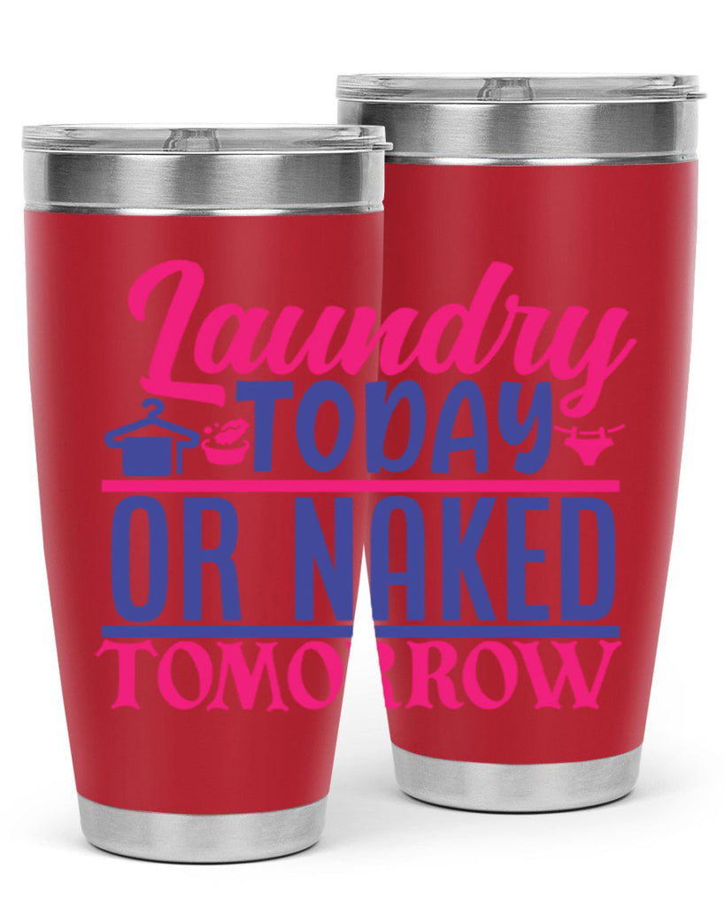laundry today or naked tomorrow 4#- laundry- Tumbler