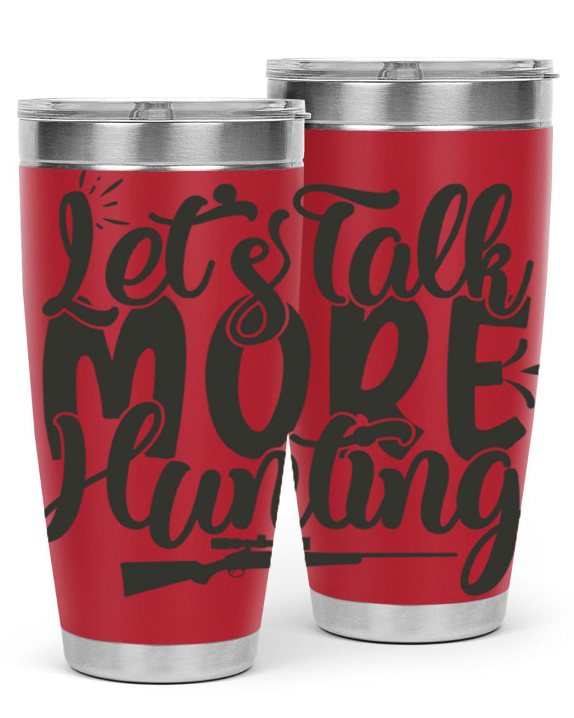 lets talk more hunting 20#- hunting- Tumbler
