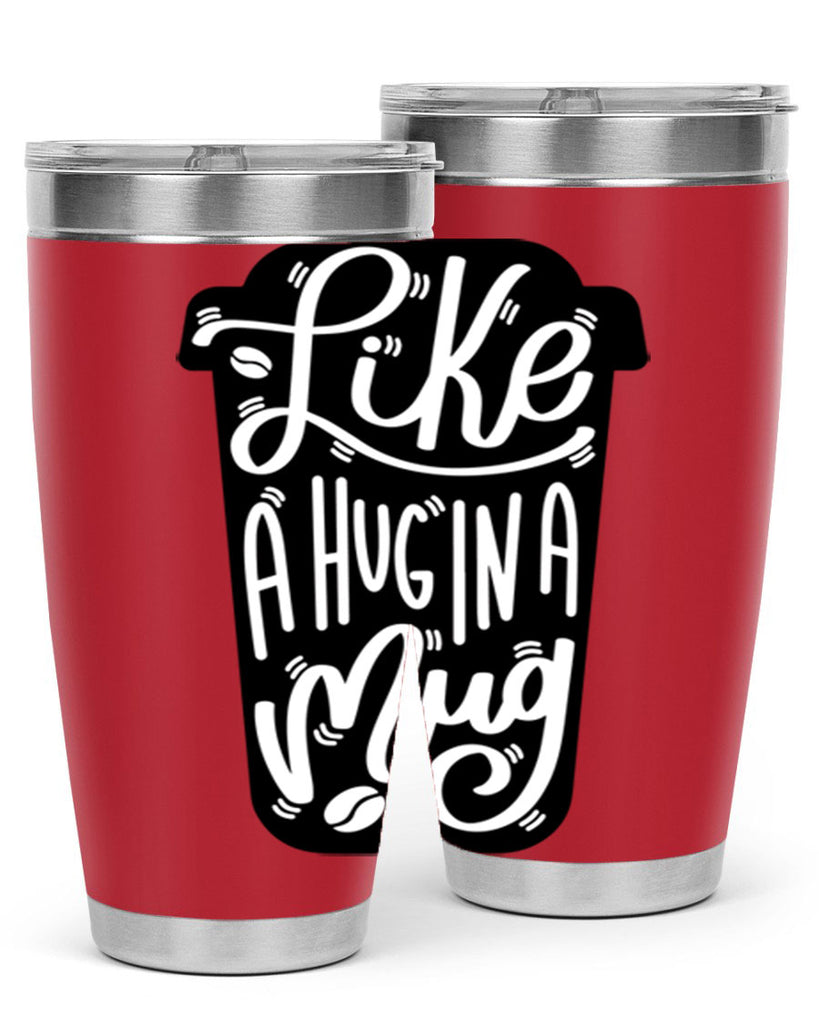 like a hug in a mug 4#- drinking- Tumbler