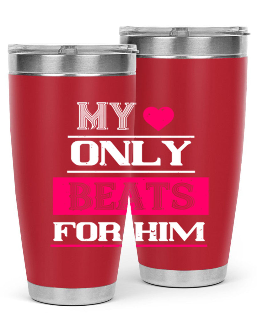 my love only beats for him 35#- valentines day- Tumbler