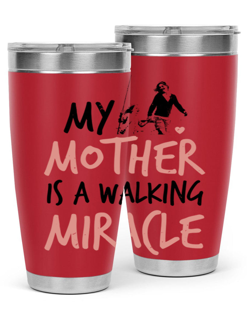 my mother is a walking miracle 36#- mothers day- Tumbler