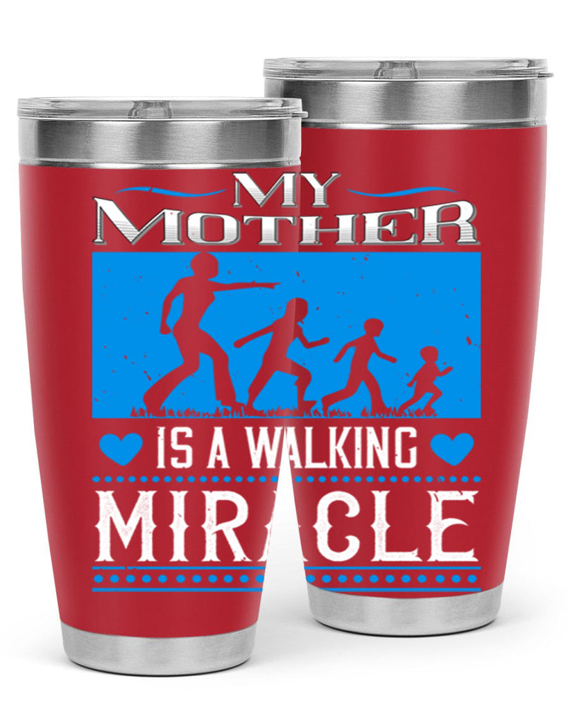 my mother is a walking miracle 45#- mothers day- Tumbler