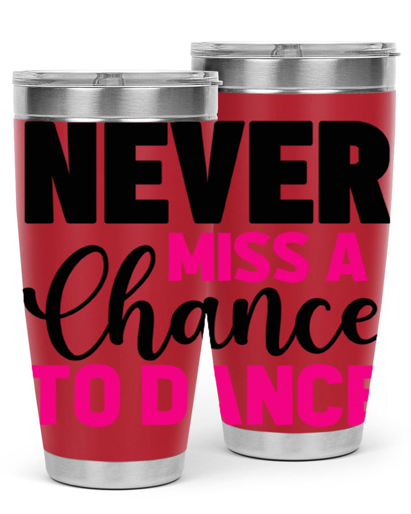never miss a chance to dance 63#- ballet- Tumbler