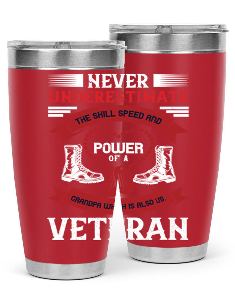 never underestimate the skill speed and power of a grandpa a which is also us veteran 44#- Veterns Day- Tumbler