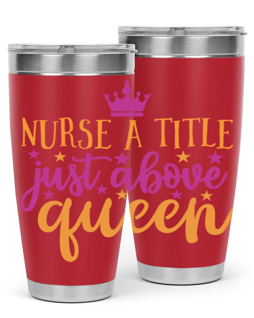 nurse a title just above queen Style 372#- nurse- tumbler