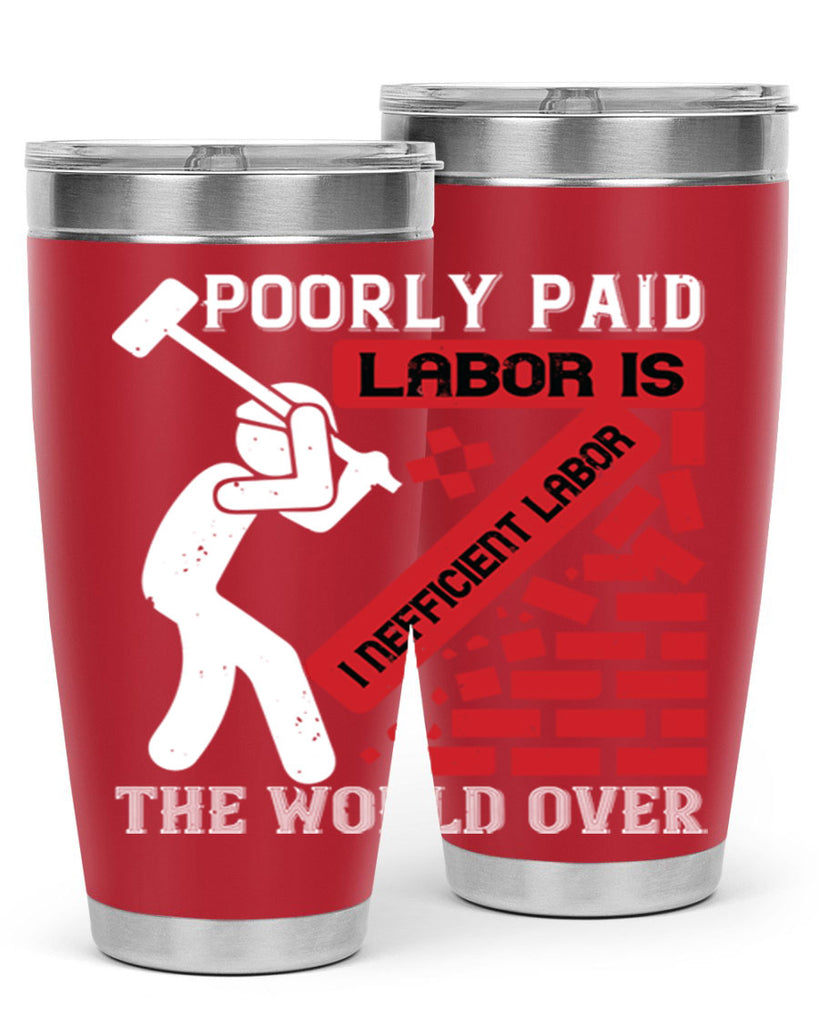 poorly paid labor is inefficient labor the world over 19#- labor day- Tumbler