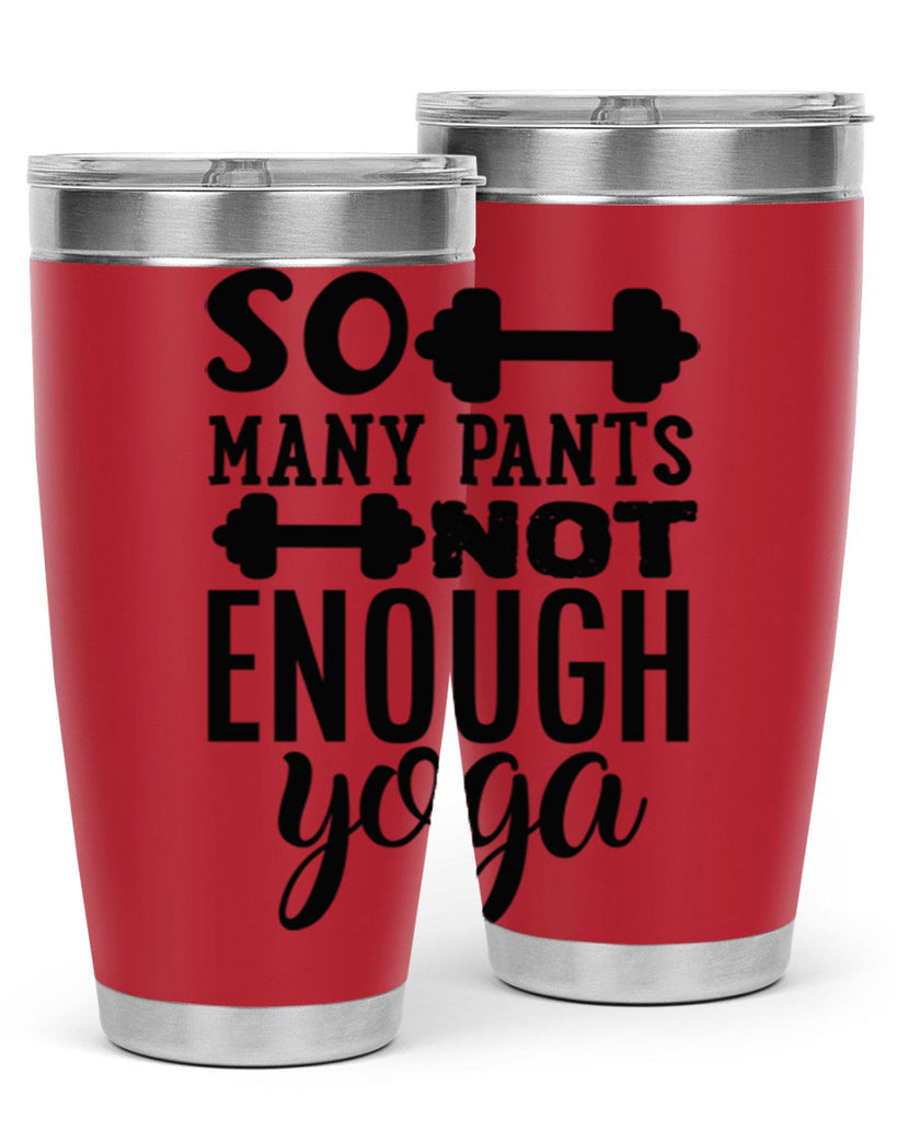 so many pants not enough yoga 20#- gym- Tumbler