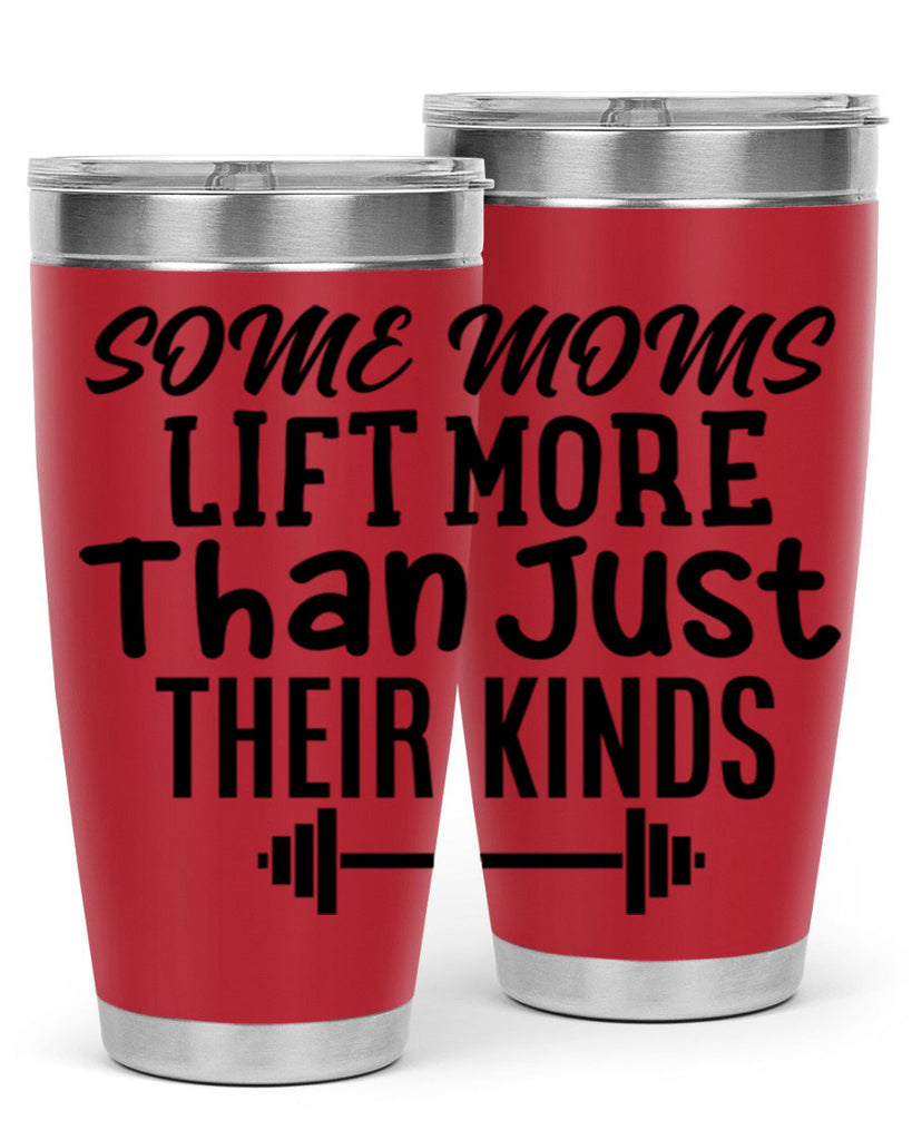 some moms lift more than just their kinds 18#- gym- Tumbler
