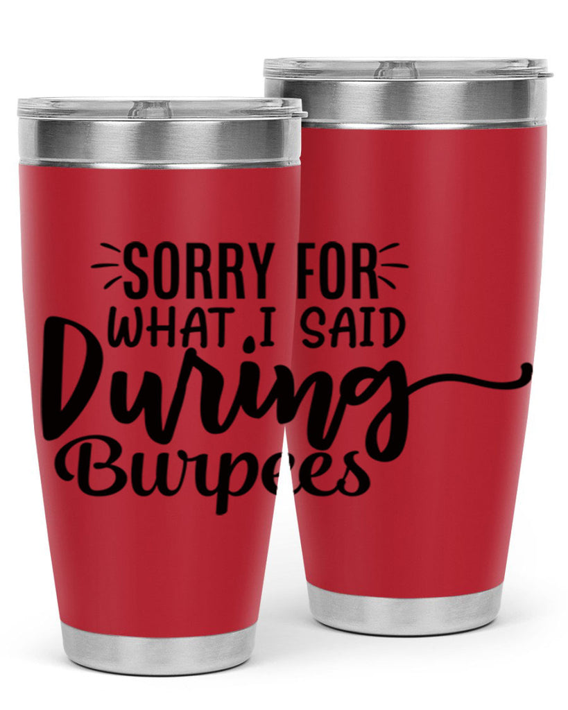 sorry for what i said during burpees 15#- gym- Tumbler