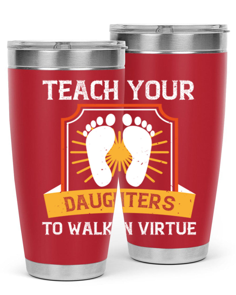 teach your daughters to walk in virtue 25#- walking- Tumbler