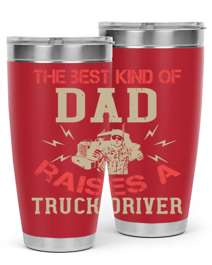 the best kind of dad raises a truck driver Style 21#- truck driver- tumbler