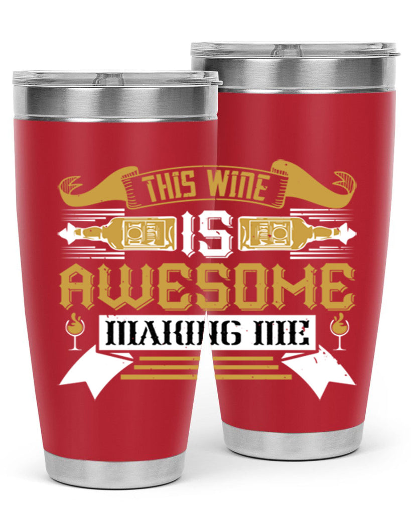this wine is awesome making me 22#- drinking- Tumbler