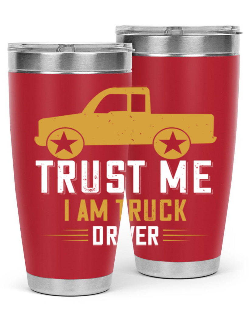 trust me i am truck driver Style 11#- truck driver- tumbler