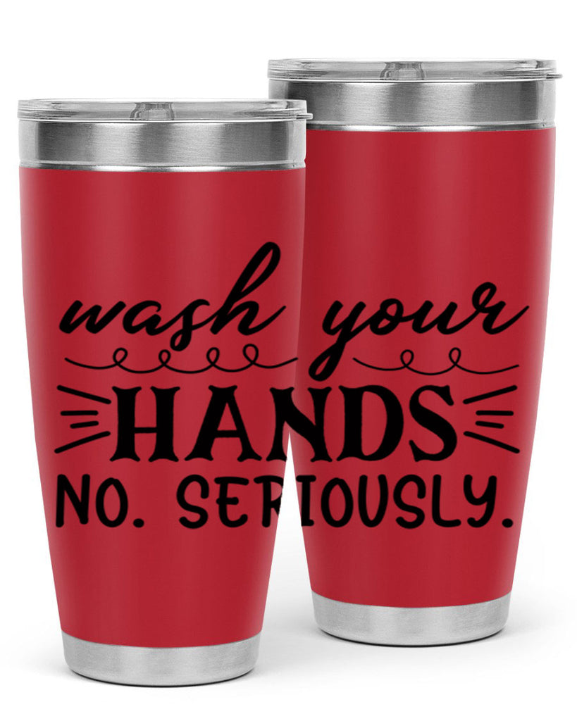 wash your hands no seriously 54#- bathroom- Tumbler