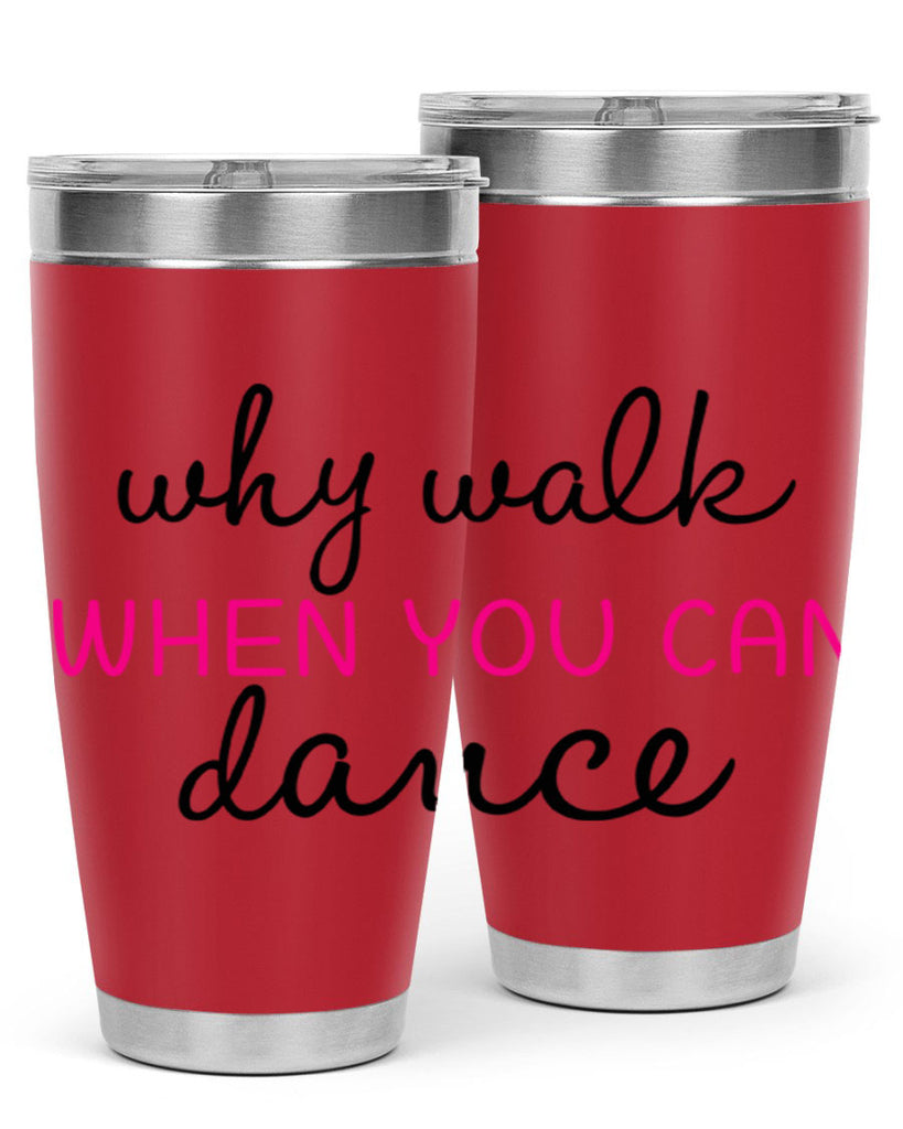 why walk when you can dance 91#- ballet- Tumbler