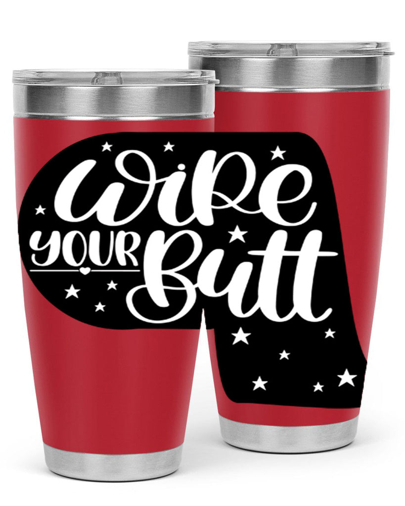 wipe your butt 4#- bathroom- Tumbler
