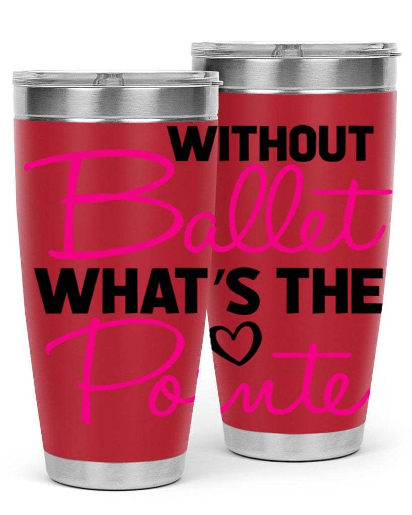 without ballet whats the pointe98#- ballet- Tumbler
