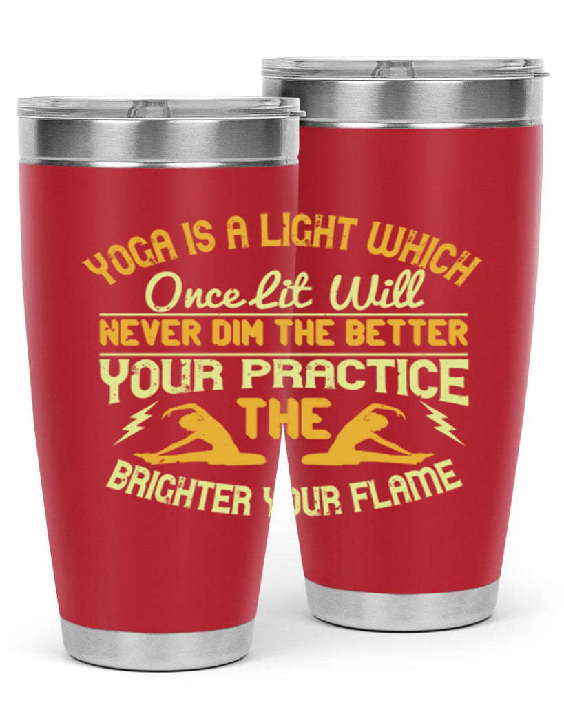 yoga is a light which once lit will never dim the better your practice the brighter your flame 26#- yoga- Tumbler