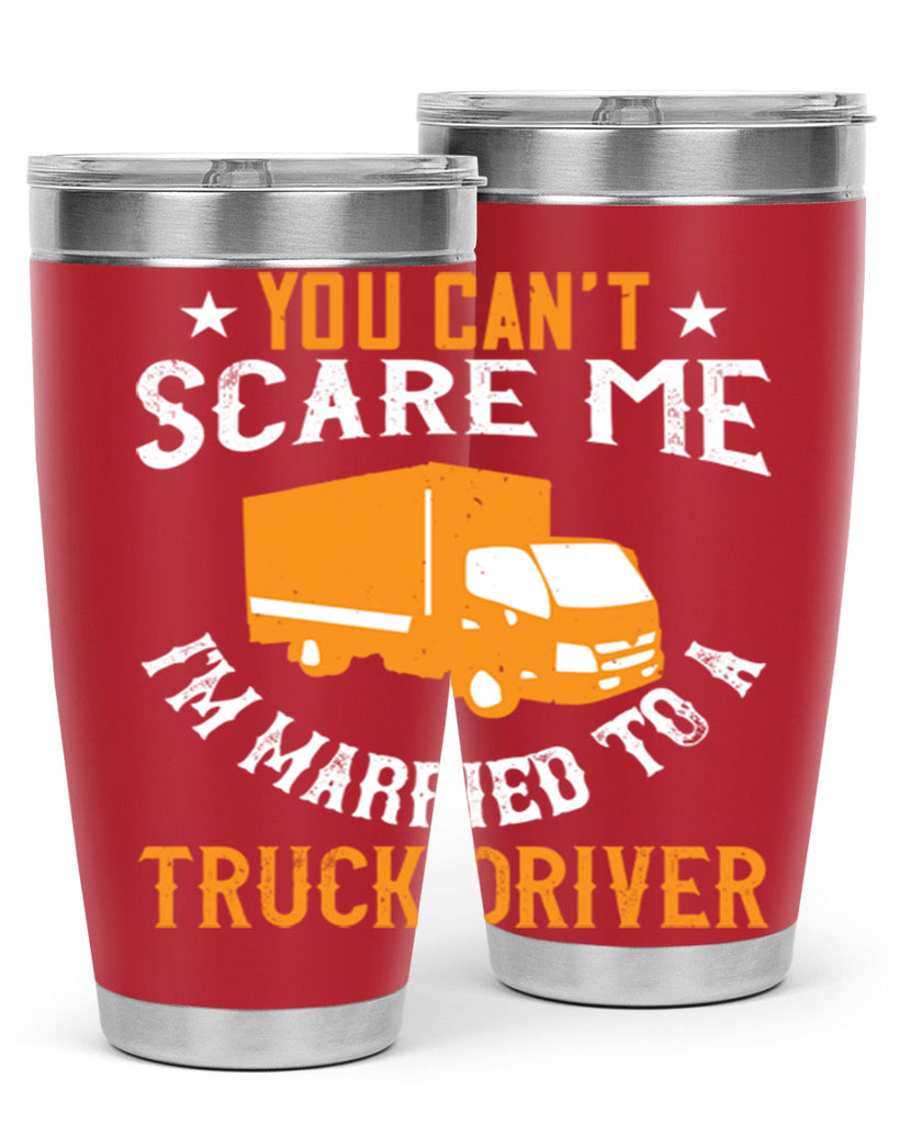 you cant scare me im married to a truck driver Style 7#- truck driver- tumbler