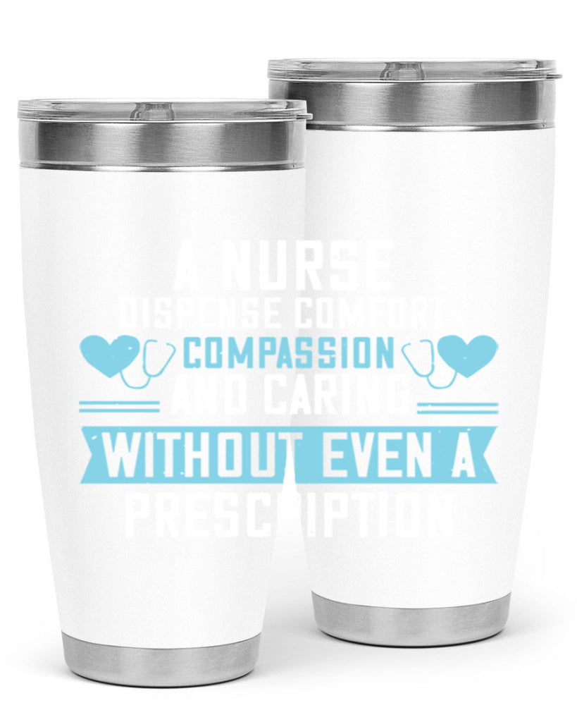 A Nurse dispense comfort compassion and caring without even a prescription Style 296#- nurse- tumbler
