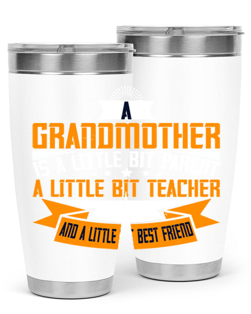 A grandmother is a little bit parent a little bit teacher 43#- grandma - nana- Tumbler