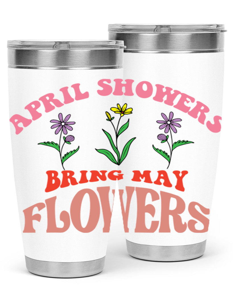 April Showers Bring May Flowers 22#- spring- Tumbler
