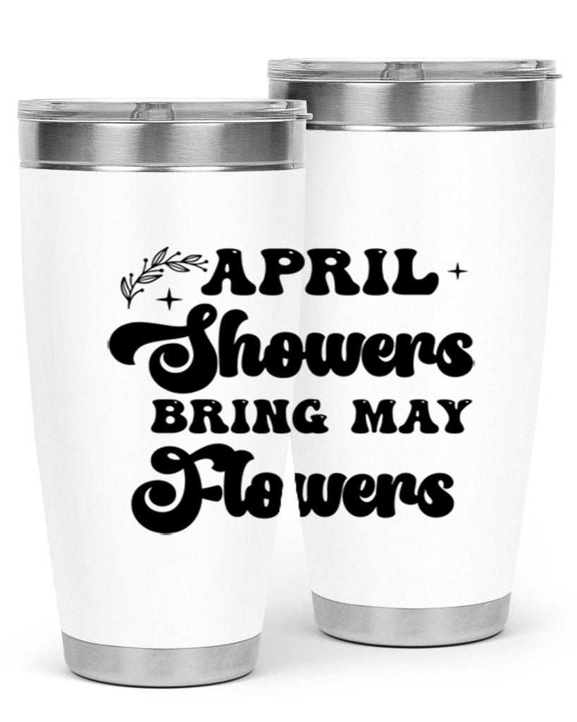 April showers bring may flowers 24#- spring- Tumbler