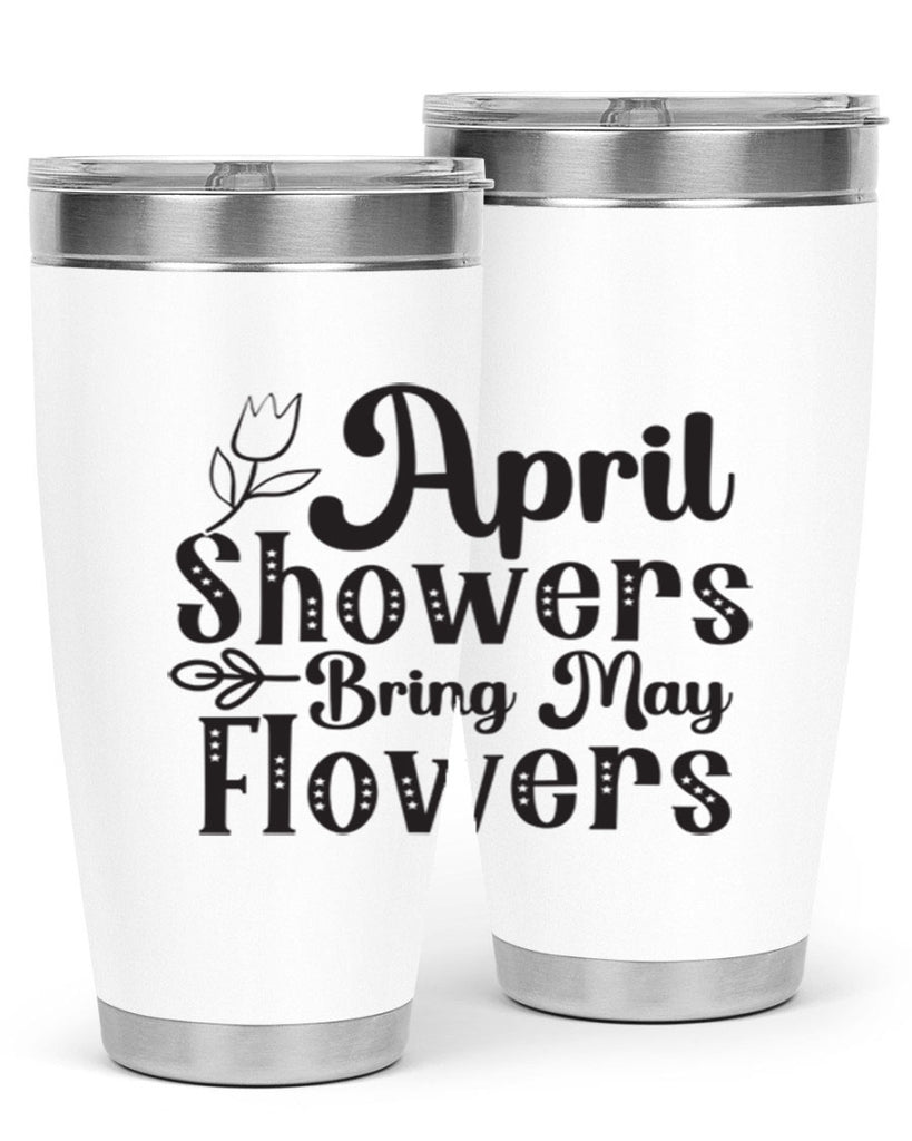 April showers bring may flowers20#- spring- Tumbler