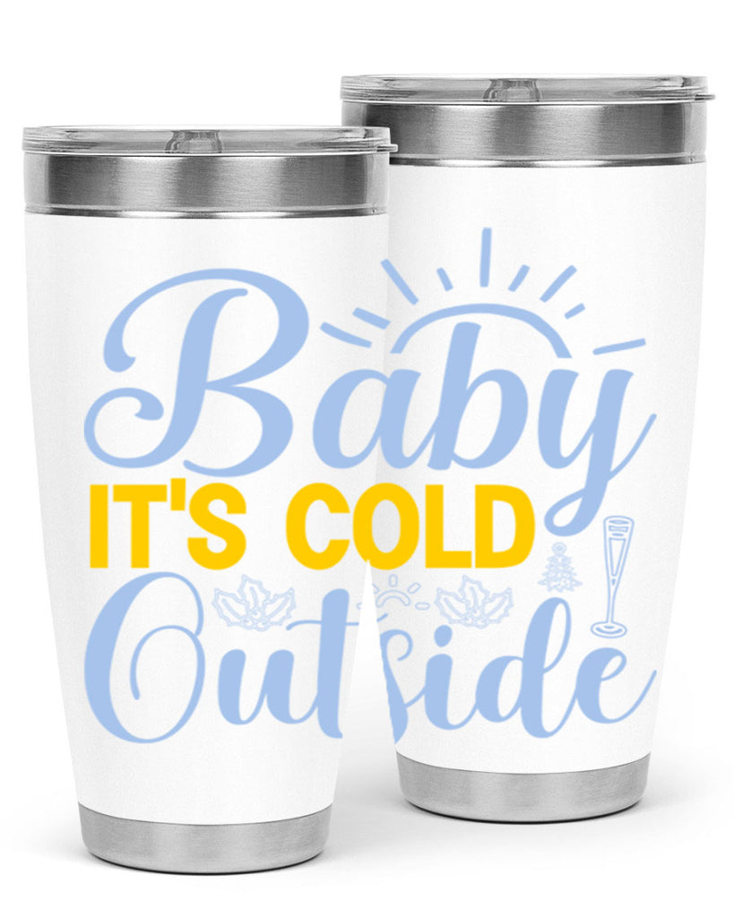 Baby its Cold Outside19#- winter- Tumbler