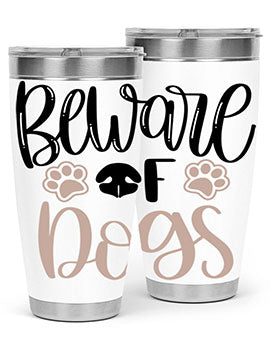 Beware Of Dogs Style 33#- dog- Tumbler