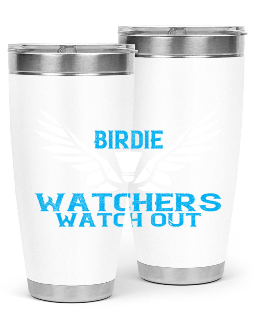 Birdie Watchers watch out 2323#- badminton- Tumbler
