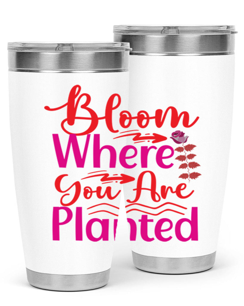 Bloom Where You Are Planted 76#- spring- Tumbler