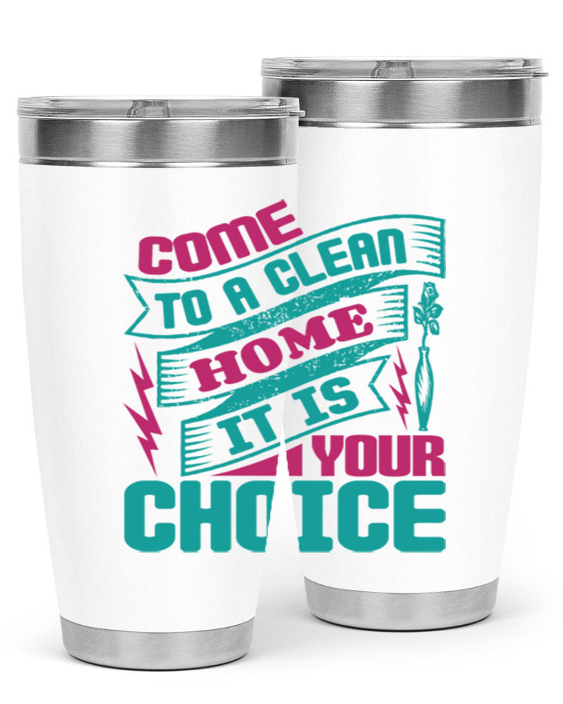 Come clean a home it is your choice Style 35#- cleaner- tumbler