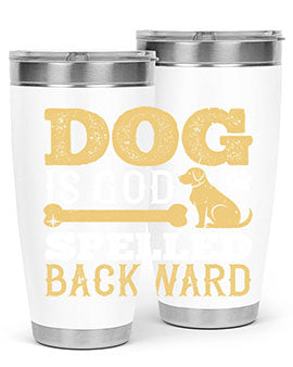 Dog is God spelled backward Style 129#- dog- Tumbler