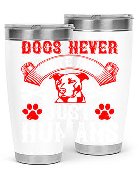 Dogs never bite me Just humans Style 209#- dog- Tumbler
