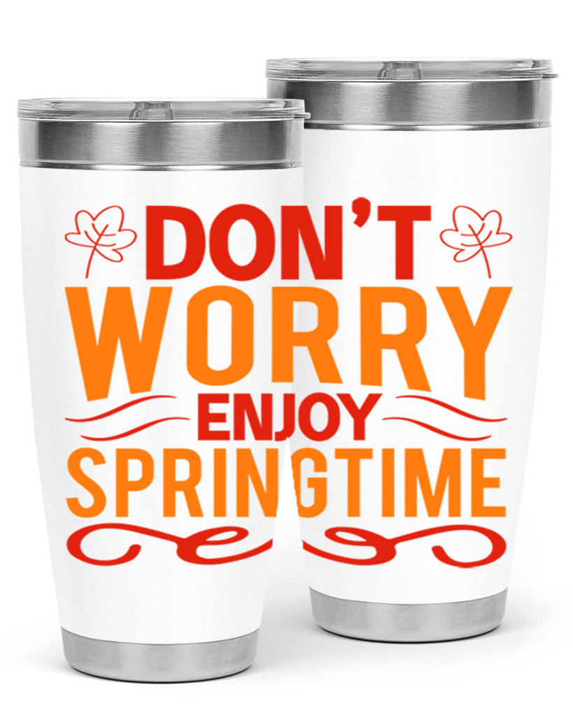 Don’t worry enjoy springtime 125#- spring- Tumbler