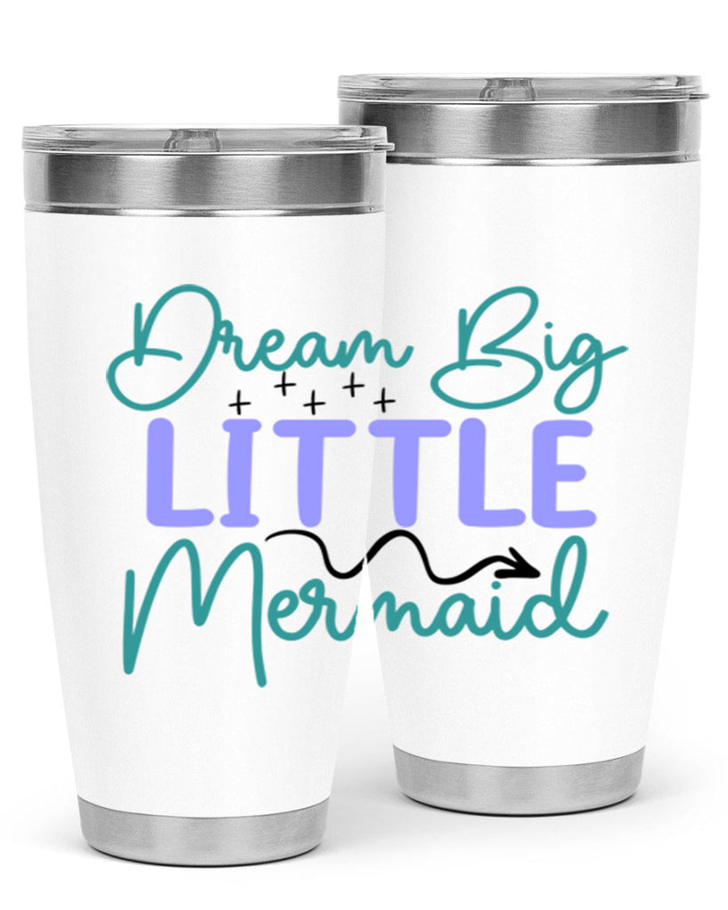 Dream Big Little Mermaid 118#- mermaid- Tumbler
