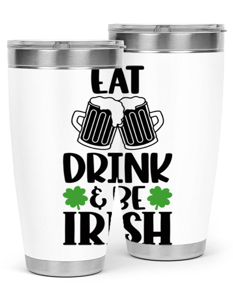 Eat Drink Be Irish Style 101#- St Patricks Day- Tumbler